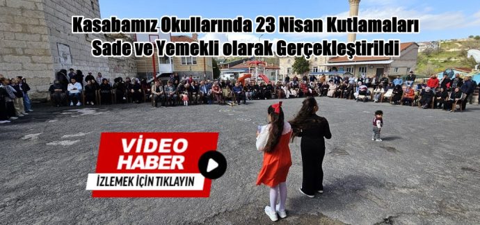 Kasabamız Okullarında 23 Nisan Sade ve Yemekli Şekilde Kutlandı