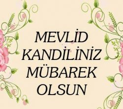 Mevlid kandiliniz Mübarek olsun