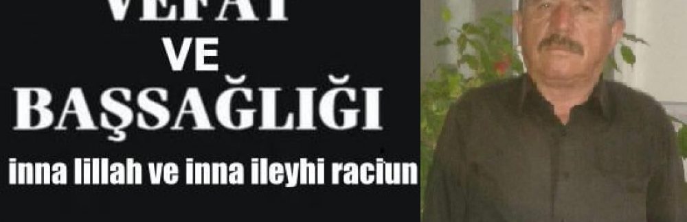 Kasaba Halkımızdan Kadir Tunç Vefat Etmiştir.