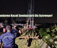Kasabamızda Kaçak Sondaja Jandarma Baskını!