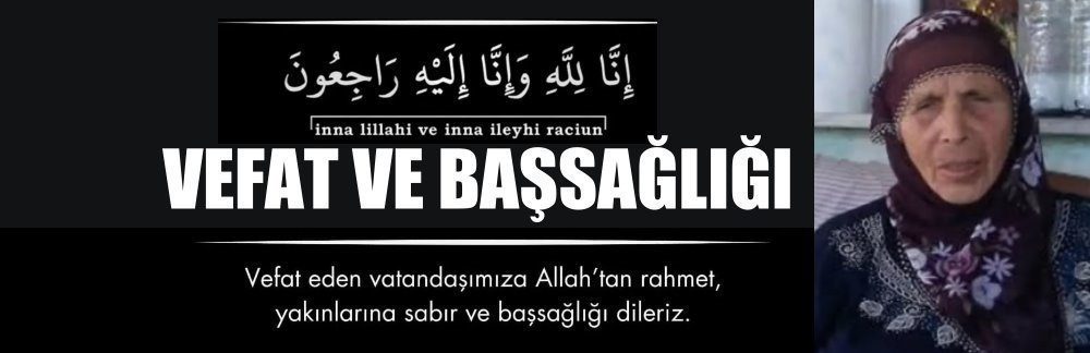 Kasaba Halkımızdan Şaziye Şengül Vefat Etti