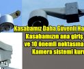 Kasabamıza güvenlik kamera sistemi kuruluyor