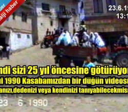 Sizi 25 yıl öncesine götürüyoruz kasabamızda 25 yıl önce çekilen bir düğün