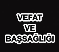 Kasabamızdan vefat ve başsağlığı